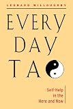 Willoughby, Leonard: Every Day Tao: Self-Help in the Here and Now Willoughby, Leonard: Every Day Tao: Self-Help in the Here and Now