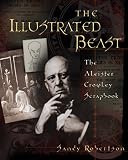 Robertson, Sandy: The Illustrated Beast: An Aleister Crowley Scrapbook