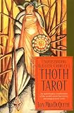 Duquette, Lon Milo: Understanding Aleister Crowley's Thoth Tarot Duquette, Lon Milo: Understanding Aleister Crowley's Thoth Tarot