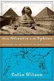 Wilson, Colin: From Atlantis to the Sphinx Wilson, Colin: From Atlantis to the Sphinx