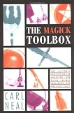 Neal, Carl: Magick Toolbox: Ultimate Compendium for Choosing and Using Ritual Implements and Magickal Tools Neal, Carl: Magick Toolbox: Ultimate Compendium for Choosing and Using Ritual Implements and Magickal Tools