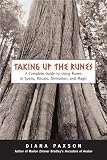 Paxson, Diana: Taking Up The Runes: A Complete Guide To Using Runes In Spells, Rituals, Divination, And Magic Paxson, Diana: Taking Up The Runes: A Complete Guide To Using Runes In Spells, Rituals, Divination, And Magic