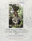 Godwin, Joscelyn: The Pagan Dream Of The Renaissance