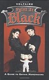 Voltaire: Paint It Black: A Guide To Gothic Homemaking