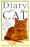 Rutledge, Leigh W.: Diary of a Cat : True Confessions and Lifelong Observations of a Well-Adjusted House Cat Rutledge, Leigh W.: Diary of a Cat : True Confessions and Lifelong Observations of a Well-Adjusted House Cat