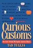 Tuleja, Tad: Curious Customs: The Stories Behind 296 Popular American Rituals Tuleja, Tad: Curious Customs: The Stories Behind 296 Popular American Rituals
