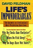 Feldman, David: Life's Imponderables: The Answers to Civilization's Most Perplexing Questions  Why Do Clocks Run Clockwise? When Do Fish Sleep? Why Do Dogs Have Wet Noses?