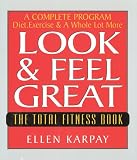 Karpay, Ellen: Look & Feel Great: The Total Fitness Book