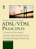 Rauschmayer, Dennis: Adsl/Vdsl Principles: A Practical and Precise Study of Asymmetric Digital Subscriber Lines and Very High Speed Digital Subscriber Lines