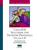 Cisco Systems, Inc: Cisco Ios Solutions for Network Protocols: Ip Cisco Systems, Inc: Cisco Ios Solutions for Network Protocols: Ip