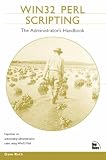 Roth, Dave: Win32 Perl Scripting: The Administrator's Handbook Roth, Dave: Win32 Perl Scripting: The Administrator's Handbook