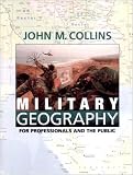 Collins, John M.: Military Geography for Professionals and the Public: For Professionals and the Public