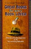 Craughwell, Thomas J.: Great Books for Every Book Lover: 2002 Great Reading Suggestions for the Discriminating Bibliophile