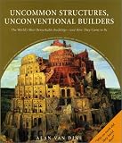 Van Dine, Alan: Uncommon Structures, Unconventional Builders Van Dine, Alan: Uncommon Structures, Unconventional Builders