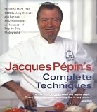 Pepin, Jacques: Jacques Pepin's Complete Technique: More Than 1,000 Preparations and Recipes, All Demonstrated in Thousands of Step-By-Step Photographs