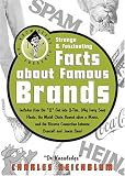 Reichblim, Charles: Dr. Knowledge Presents Strange & Fascinating Facts About Famous Brands Reichblim, Charles: Dr. Knowledge Presents Strange & Fascinating Facts About Famous Brands