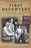Gawalt, Gerard W.: First Daughters: Letters Between U.S. Presidents and Their Daughters Gawalt, Gerard W.: First Daughters: Letters Between U.S. Presidents and Their Daughters