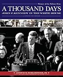 Schlesinger, Arthur M., Jr.: A Thousand Days : John F. Kennedy in the White House Schlesinger, Arthur M., Jr.: A Thousand Days : John F. Kennedy in the White House