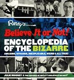 Mooney, Julie: Ripley's Believe It Or Not! Encyclopedia Of The Bizarre: Amazing, Strange, Inexplicable, Weird, And All True! Mooney, Julie: Ripley's Believe It Or Not! Encyclopedia Of The Bizarre: Amazing, Strange, Inexplicable, Weird, And All True!