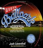 Leventhal, Josh: Take Me Out to the Ballpark: An Illustrated Tour of Baseball Parks Past And Present Leventhal, Josh: Take Me Out to the Ballpark: An Illustrated Tour of Baseball Parks Past And Present