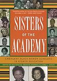 Mabokela, Reitumetse Obakeng: Sisters of the Academy: Emergent Black Women Scholars in Higher Education Mabokela, Reitumetse Obakeng: Sisters of the Academy: Emergent Black Women Scholars in Higher Education