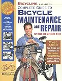 Langley, Jim: Bicycling Magazine's Complete Guide to Bicycle Maintenance and Repair : Over 1,000 Tips, Tricks, and Techniques to Maximize Performance, Minimize Repairs, and Save Money