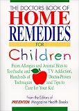 Perry, Susan: The Doctors Book of Home Remedies for Children: From Allergies and Animal Bites to Toothache and TV Addiction, Hundreds of Doctor-Proven Techniques and Tips to Care for Your Kid Perry, Susan: The Doctors Book of Home Remedies for Children: From Allergies and Animal Bites to Toothache and TV Addiction, Hundreds of Doctor-Proven Techniques and Tips to Care for Your Kid