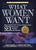 Bechtel, Stefan: What Women Want: What Every Man Needs to Know about Sex, Romance, Passion, and Pleasure Bechtel, Stefan: What Women Want: What Every Man Needs to Know about Sex, Romance, Passion, and Pleasure