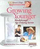 Vantine, Julia: Growing Younger: Breakthrough Age-Defying Secrets Vantine, Julia: Growing Younger: Breakthrough Age-Defying Secrets