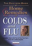 Kittel, Mary S.: The Doctors Book of Home Remedies for Colds and Flu: Incredible Tips to Get You on Your Feet Fast- From the Leading Experts Kittel, Mary S.: The Doctors Book of Home Remedies for Colds and Flu: Incredible Tips to Get You on Your Feet Fast- From the Leading Experts