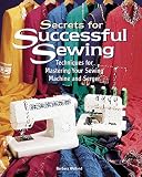 Weiland, Barbara: Secrets for Successful Sewing : Techniques for Mastering Your Sewing Machine and Serger Weiland, Barbara: Secrets for Successful Sewing : Techniques for Mastering Your Sewing Machine and Serger