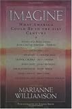 Williamson, Marianne: Imagine: What America Could Be in the 21st Century