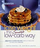 Joachim, David: Lose Weight the Smart Low-Carb Way: 200 High-Flavor Recipes and a 7-Step Plan to Stay Slim Forever