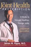 Rippe, James M.: The Joint Health Prescription: 8 Weeks to Stronger, Healthier, Younger Joints Rippe, James M.: The Joint Health Prescription: 8 Weeks to Stronger, Healthier, Younger Joints