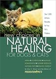 Shojai, Amy D.: New Choices in Natural Healing for Dogs & Cats Shojai, Amy D.: New Choices in Natural Healing for Dogs & Cats