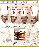 Pepin, Jacques: French Culinary Institute's Salute to Healthy Cooking: From America's Foremost French Chefs