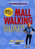 Legwold, Gary: Mall Walking Madness: Everything You Need to Know to Lose Weight and Have Fun at the Same Time