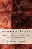 Victor, Barbara: Army of Roses: Inside the World of Palestinian Women Suicide Bombers