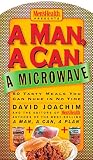 Joachim, David: A Man, a Can, a Microwave: 50 Tasty Meals You Can Nuke in No Time Joachim, David: A Man, a Can, a Microwave: 50 Tasty Meals You Can Nuke in No Time