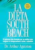Agatson, Arthur: La dieta South Beach: el delicioso plan disenado por un medico para asegurar el adelgazamiento rapido y saludable / The South Beach Diet Agatson, Arthur: La dieta South Beach: el delicioso plan disenado por un medico para asegurar el adelgazamiento rapido y saludable / The South Beach Diet