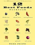Jacobi, Dana: 12 Best Foods Cookbook: Over 250 Recipes Featuring The 12 Healthiest Foods