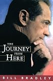 Bradley, Bill: The Journey from Here: Thoughts on America's Future