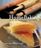 Alford, Jeffrey: Home Baking: The Artful Mix of Flour and Tradition Around the World