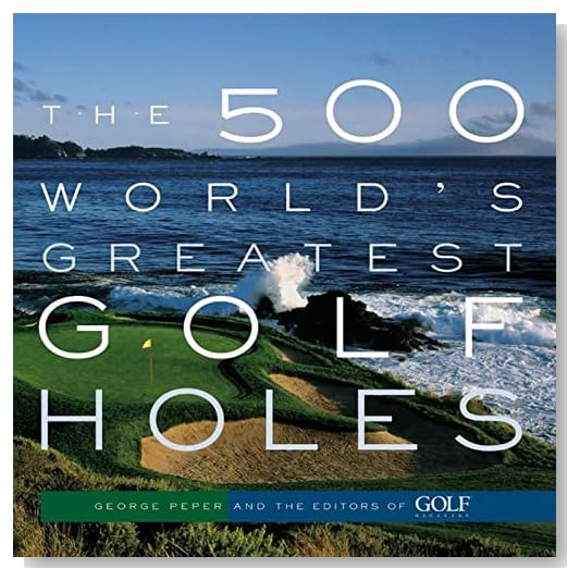 The 500 World's Greatest Golf Holes [Paperback]