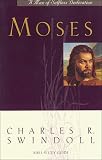 Moses a Man of Selfless Dedication (1579720978) by Swindoll, Charles R. Swindoll, Charles R.: Moses a Man of Selfless Dedication