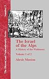 Muston, Alexis: Israel of the Alps: A Complete History of the Waldenses and Their Colonies Muston, Alexis: Israel of the Alps: A Complete History of the Waldenses and Their Colonies