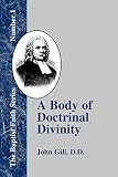 Gill, John: A Body of Doctrinal Divinity: Or a System of Evangelical Truths