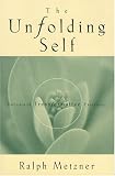 Metzner, Ralph: The Unfolding Self: Varieties of Transformative Experience