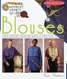 Mathews, Kate: Weekend Sewer's Guide to Blouses: Time-Saving Sewing With a Creative Touch
