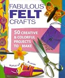 Duncan, Katherine: Fabulous Felt Crafts: 50 Creative & Colorful Projects to Make Duncan, Katherine: Fabulous Felt Crafts: 50 Creative & Colorful Projects to Make